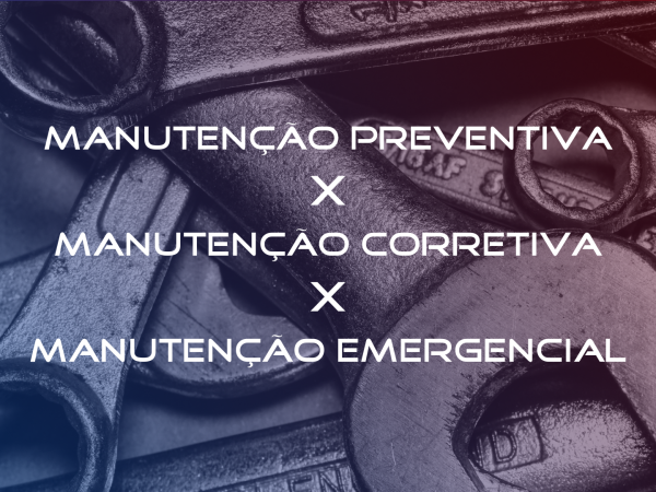 Qual a diferença entre manutenção preventiva, corretiva e emergencial?
